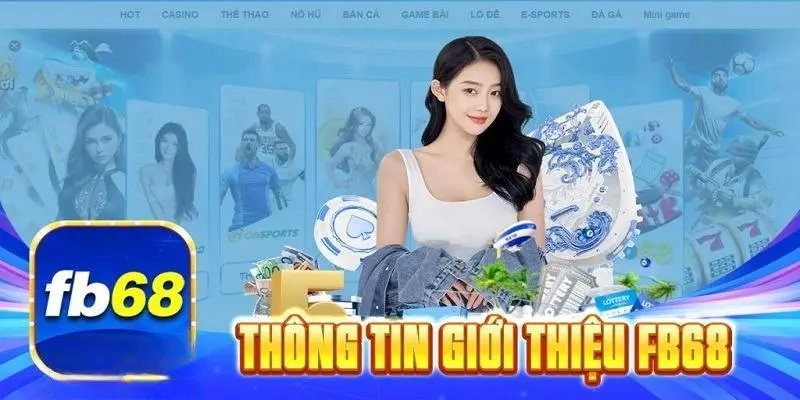 FB68 với quá trình phát triển vượt bậc gây dựng thương hiệu